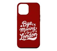 Bye, Moving To London Case for iPhone 12 Pro Max