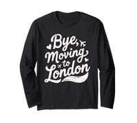 Bye, Moving to London Long Sleeve T-Shirt
