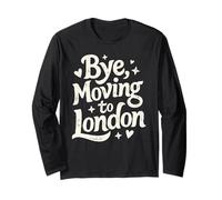 Bye, Moving to London Long Sleeve T-Shirt