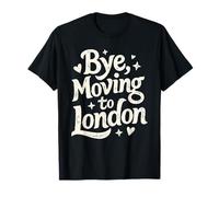 Bye, Moving to London T-Shirt