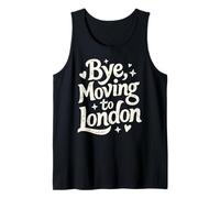 Bye, Moving to London Tank Top