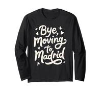 Bye, Moving to Madrid Long Sleeve T-Shirt