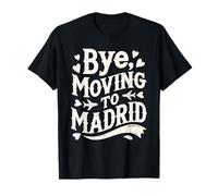 Bye, Moving to Madrid T-Shirt