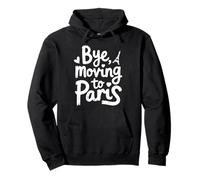 Bye, Moving To Paris Pullover Hoodie