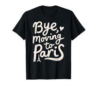 Bye, Moving to Paris T-Shirt