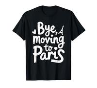 Bye, Moving to Paris T-Shirt