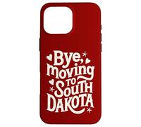 Bye, Moving To South Dakota Case for iPhone 16 Pro Max