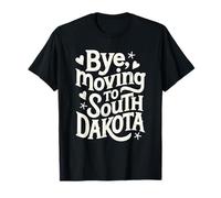 Bye, Moving to South Dakota T-Shirt