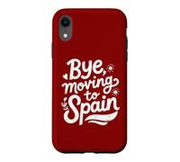 Bye, Moving To Spain Case for iPhone XR