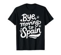 Bye, Moving to Spain T-Shirt