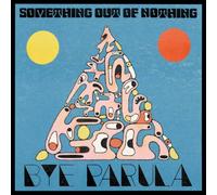 Bye Parula - Something Out Of Nothing