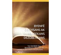 BYENFÈ OBEYISANS AK KONSEKANS DEZOBEYISANS: Yon Gid Biblik Sou Benediksyon Obeyisans ak Danje Dezobeyisans
