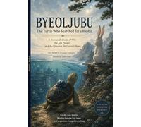 BYEOLJUBU: The Turtle Who Searched for a Rabbit (NO SOLDA Korean Folktales Signature Series)