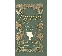Bygone: Musings and Poems from a Regency Hearthside