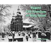 Bygone Old Aberdeen and King Street