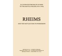 Bygone Pilgrimage. Rheims And The Battles For Its Possessionan Illustrated Guide To The Battlefields 1914-1918.