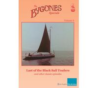 Bygones Specials Volume 6 - Last of the Black Sail Traders and other episodes [DVD]