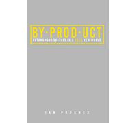BYPRODUCT: Autonomous success in a bold new world