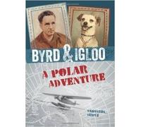 Byrd & Igloo: A Polar Adventure by Samantha Seiple (2013-08-01)