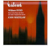 Byrd, W. - John Come Kisse Me Now/Bells/M