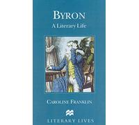 Byron: A Literary Life (Literary Lives)