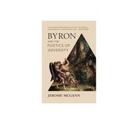 Byron and the Poetics of Adversity
