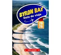 Byron BAY Guía de Viaje 2026: Explora las playas de surf, los paseos costeros y el ambiente bohemio de la tranquila ciudad australiana