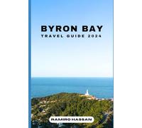 BYRON BAY TRAVEL GUIDE 2024: Exploring the Hidden Gems and Sun-Soaked Splendor of Byron Bay in 2024 (DREAM DESTINATIONS)