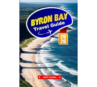 Byron Bay Travel Guide 2026: Explore Surf Beaches, Coastal Walks, and Bohemian Vibes in Australia’s Laid-Back Town