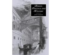 Byron, Poetics and History: 52 (Cambridge Studies in Romanticism, Series Number 52)