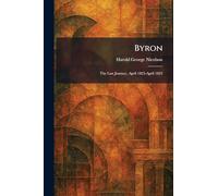 Byron: The Last Journey, April 1823-April 1824