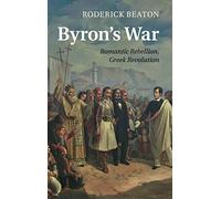 Byron's War: Romantic Rebellion, Greek Revolution