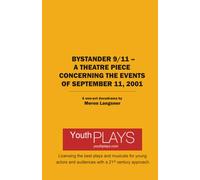 Bystander 9/11 - A Theatre Piece Concerning the Events of September 11, 2001