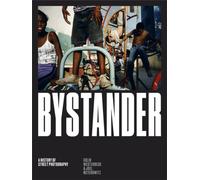 Bystander : A History of Street Photography