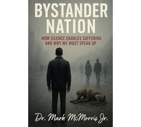 Bystander Nation: How Silence Enables Suffering and Why We Must Speak Up