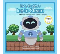 Byte Buddy's Ice to Steam: SAFE Tech Projects for Young Learners