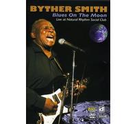 Byther Smith: Blues on the Moon, Live at the Rhythm Social Club [2007]