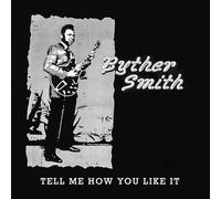 Byther Smith - Tell Me How You Like It