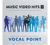 BYU Vocal Point - Music Video Hits Vol 2 - Songs from BYU Vocal Point YouTube Videos