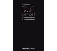 Byung-Chul Han Duft der Zeit: Ein philosophischer Essay zur Kunst de (Paperback)