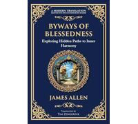 Byways of Blessedness: Exploring Hidden Paths to Inner Harmony: 71 (Library of Alexandria)