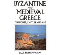 Byzantine and Medieval Greece:Churches,Castles and Art of the Mainland and the Peloponnese
