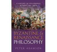 Byzantine and Renaissance Philosophy: A History of Philosophy Without Any Gaps, Volume 6 (A History of Philosophy)