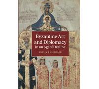 Byzantine Art and Diplomacy in an Age of Decline