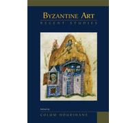 Byzantine Art: Recent Studies, Essays in Honor of Lois Drewer: Volume 378 (Medieval and Renaissance Texts and Studies)
