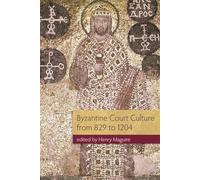 Byzantine Court Culture from 829 to 1204 (Dumbarton Oaks Research Library and Collection) (Dumbarton Oaks Other Titles in Byzantine Studies)