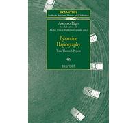 Byzantine Hagiography: Texts, Themes and Projects: 13 (Byzantioc. Studies in Byzantine History and Civilization)