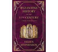Byzantine History in the 11th Century: An Introduction