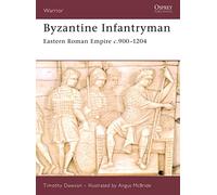 Byzantine Infantryman: Eastern Roman Empire c. 900-1204 (Warrior)