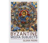 Byzantine Media Subjects (Medieval Societies, Religions, and Cultures)